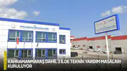 Kahramanmaraş dahil 3 ilde Teknik Yardım Masaları kuruluyor