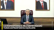 Kahramanmaraş İl Millî Eğitim Müdürü Turan Akpınar’dan ilk açıklama