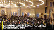 Kahramanmaraş’ta bayram namazında camiler doldu taştı