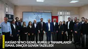 KASİAD 16’ncı Genel Kurulu tamamlandı! İsmail Dinçer güven tazeledi