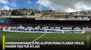 Kahramanmaraş İstiklalspor penaltılarda yıkıldı Mardin 1969 tur atladı