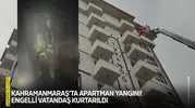 Kahramanmaraş’ta apartman yangını! Engelli vatandaş kurtarıldı