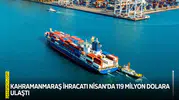 Kahramanmaraş ihracatı Nisan’da 119 milyon dolara ulaştı