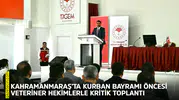 Kahramanmaraş’ta Kurban Bayramı öncesi veteriner hekimlerle kritik toplantı