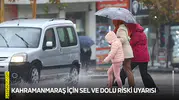 Kahramanmaraş için sel ve dolu riski uyarısı