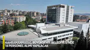 Kahramanmaraş Büyükşehir Belediyesi’nde 14 personel alımı yapılacak