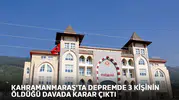 Kahramanmaraş'ta depremde 3 kişinin öldüğü davada karar çıktı