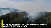 Kahramanmaraş'ta çıkan orman yangını kontrol altına alındı