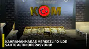 Kahramanmaraş merkezli 10 ilde sahte altın operasyonu!
