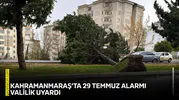 Kahramanmaraş’ta 29 Temmuz alarmı: Valilik uyardı