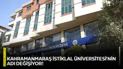 Kahramanmaraş İstiklal Üniversitesi’nin adı değişiyor!