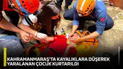 Kahramanmaraş'ta kayalıklara düşerek yaralanan çocuk kurtarıldı