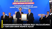 Kahramanmaraş’ın yeniden inşa yolculuğunda 5 yeni eser daha hizmete açıldı