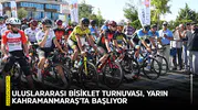Uluslararası Bisiklet Turnuvası, yarın Kahramanmaraş’ta başlıyor