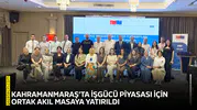 Kahramanmaraş’ta işgücü piyasası için ortak akıl masaya yatırıldı