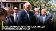 Kahramanmaraş’ın asırlık camileri yeniden ibadete açıldı