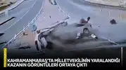 Kahramanmaraş'ta milletvekilinin yaralandığı kazanın görüntüleri ortaya çıktı