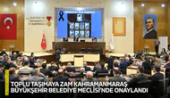 Toplu taşımaya zam Kahramanmaraş Büyükşehir Meclisi’nde onaylandı