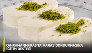 Kahramanmaraş’ta Maraş Dondurmasına eğitim desteği