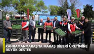 Kahramanmaraş’ta Maraş Biberi üretimine büyük destek