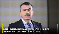 Milli Eğitim Bakanı Tekin, okullarda alınacak tedbirleri açıkladı