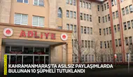 Kahramanmaraş'ta asılsız paylaşımlarda bulunan 10 şüpheli tutuklandı