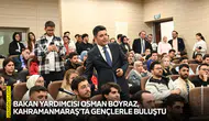Bakan Yardımcısı Osman Boyraz, Kahramanmaraş’ta gençlerle buluştu