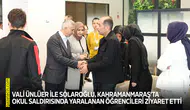 Vali Ünlüer ile Solaroğlu, Kahramanmaraş’ta okul saldırısında yaralanan öğrencileri ziyaret etti