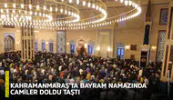 Kahramanmaraş’ta bayram namazında camiler doldu taştı