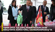 TBMM Okul Saldırılarının Nedenlerini Araştırma Komisyonu, Kahramanmaraş'ta