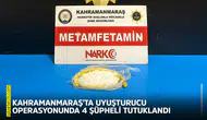 Kahramanmaraş'ta uyuşturucu operasyonunda 4 şüpheli tutuklandı