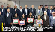 Kahramanmaraş'ta Sağlıklı Nesil Sağlıklı Gelecek yarışmasının ödül töreni