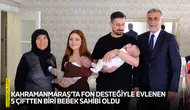 Kahramanmaraş'ta fon desteğiyle evlenen 5 çiftten biri bebek sahibi oldu