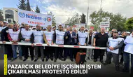 Pazarcık belediye işçisinin işten çıkarılması protesto edildi