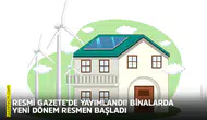Resmi Gazete’de yayımlandı! Binalarda yeni dönem resmen başladı