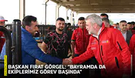 Başkan Fırat Görgel: “Bayramda da ekiplerimiz görev başında”