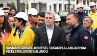Başkan Fırat Görgel, kentsel tasarım alanlarında incelemelerde bulundu