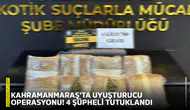 Kahramanmaraş'ta uyuşturucu operasyonu! 4 şüpheli tutuklandı