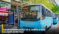Kahramanmaraş’ta o tarihlerde ulaşım ücretsiz