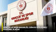 Gençlik ve Spor Bakanlığı, 2 bin 610 sözleşmeli personel alacak