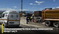 Kahramanmaraş'ta freni arızalanan kamyon dehşet saçtı