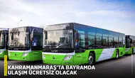 Kahramanmaraş’ta bayramda ulaşım ücretsiz olacak
