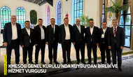 KMESOB Genel Kurulu’nda Kuybu’dan birlik ve hizmet vurgusu