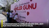 Kahramanmaraş’ta Anneler Gününe özel jest! Açık hava panoları sevgiyle doldu