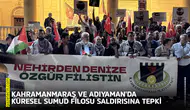 Kahramanmaraş ve Adıyaman'da Küresel Sumud Filosu saldırısına tepki