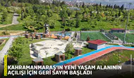 Kahramanmaraş’ın yeni yaşam alanının açılışı için geri sayım başladı