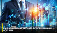 Kahramanmaraş için stratejik yatırım alanları açıklandı
