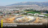 Kahramanmaraş'ta yapımı süren yeni stadyumun yüzde 35’i tamamlandı