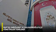 MHP’de Onikişubat ve Dulkadiroğlu İlçe Yönetimleri yenilendi