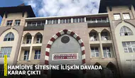 Hamidiye Sitesi'ne ilişkin davada karar çıktı